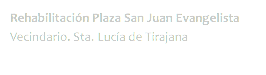 Rehabilitación Plaza San Juan Evangelista Vecindario. Sta. Lucía de Tirajana